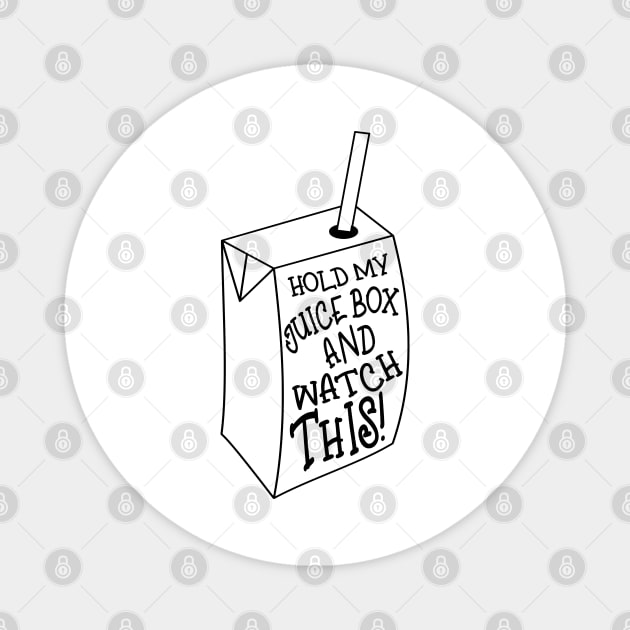 Funny Hold My Juice Box and Watch This Graphic for Baby Toddler Kids Magnet by JPDesigns